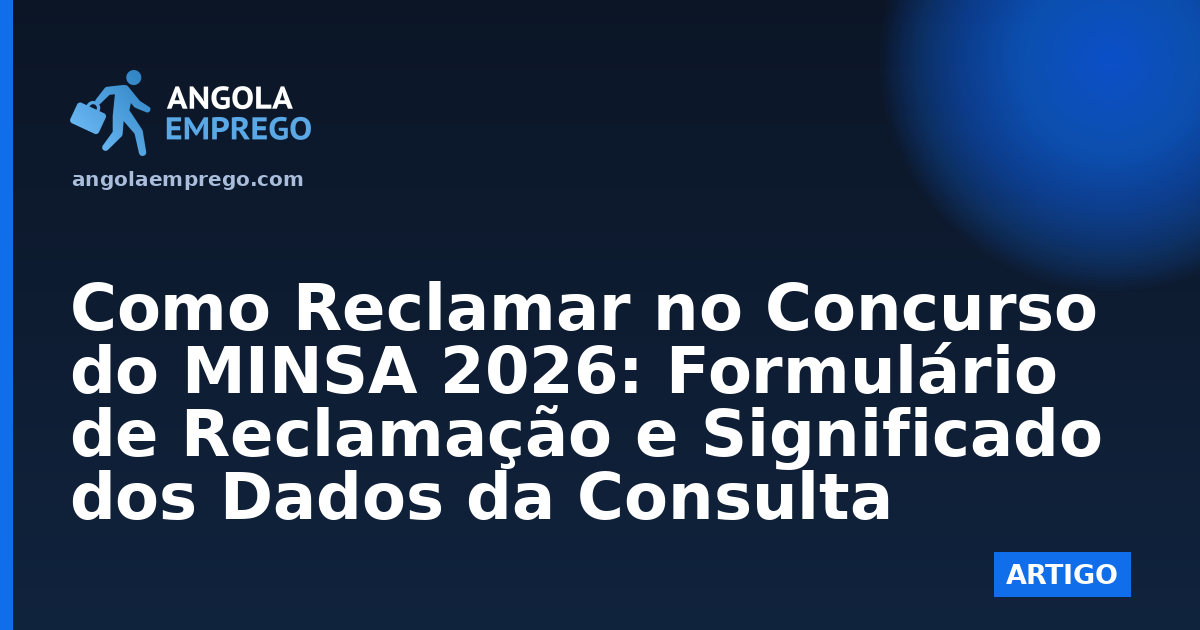 Como Reclamar no Concurso do MINSA 2026: Formulário de Reclamação e Significado dos Dados da Consulta