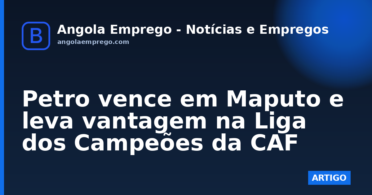 Petro vence em Maputo e leva vantagem na Liga dos Campeões da CAF