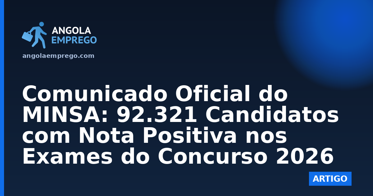 Comunicado Oficial do MINSA: 92.321 Candidatos com Nota Positiva nos Exames do Concurso 2026