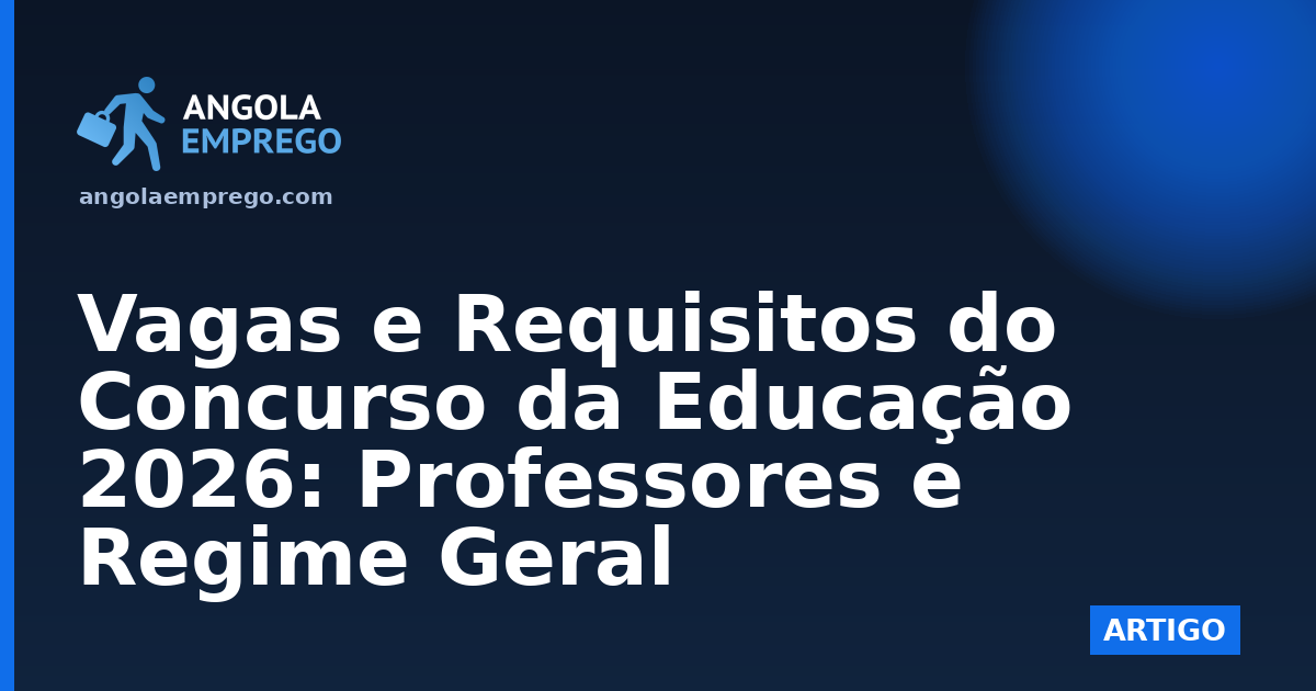 Vagas e Requisitos do Concurso da Educação 2026: Professores e Regime Geral