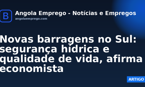 Novas barragens no Sul: segurança hídrica e qualidade de vida, afirma economista