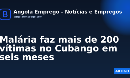Malária faz mais de 200 vítimas no Cubango em seis meses