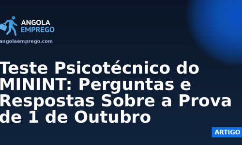 Teste Psicotécnico do MININT: Perguntas e Respostas Sobre a Prova de 1 de Outubro